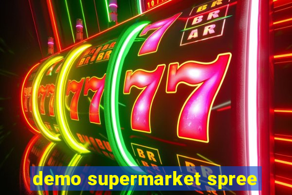 demo supermarket spree